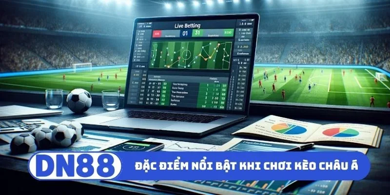 Đặc điểm nổi bật khi tham gia kèo châu Á