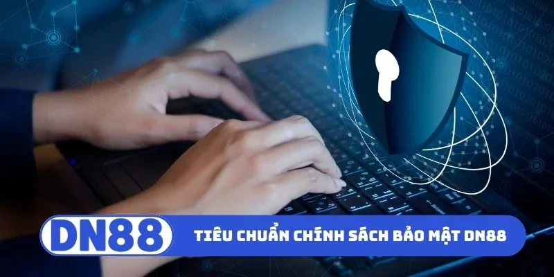 Tiêu chuẩn áp dụng chính sách bảo mật DN88