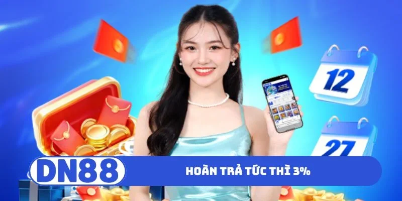 hoàn trả tức thì 3%
